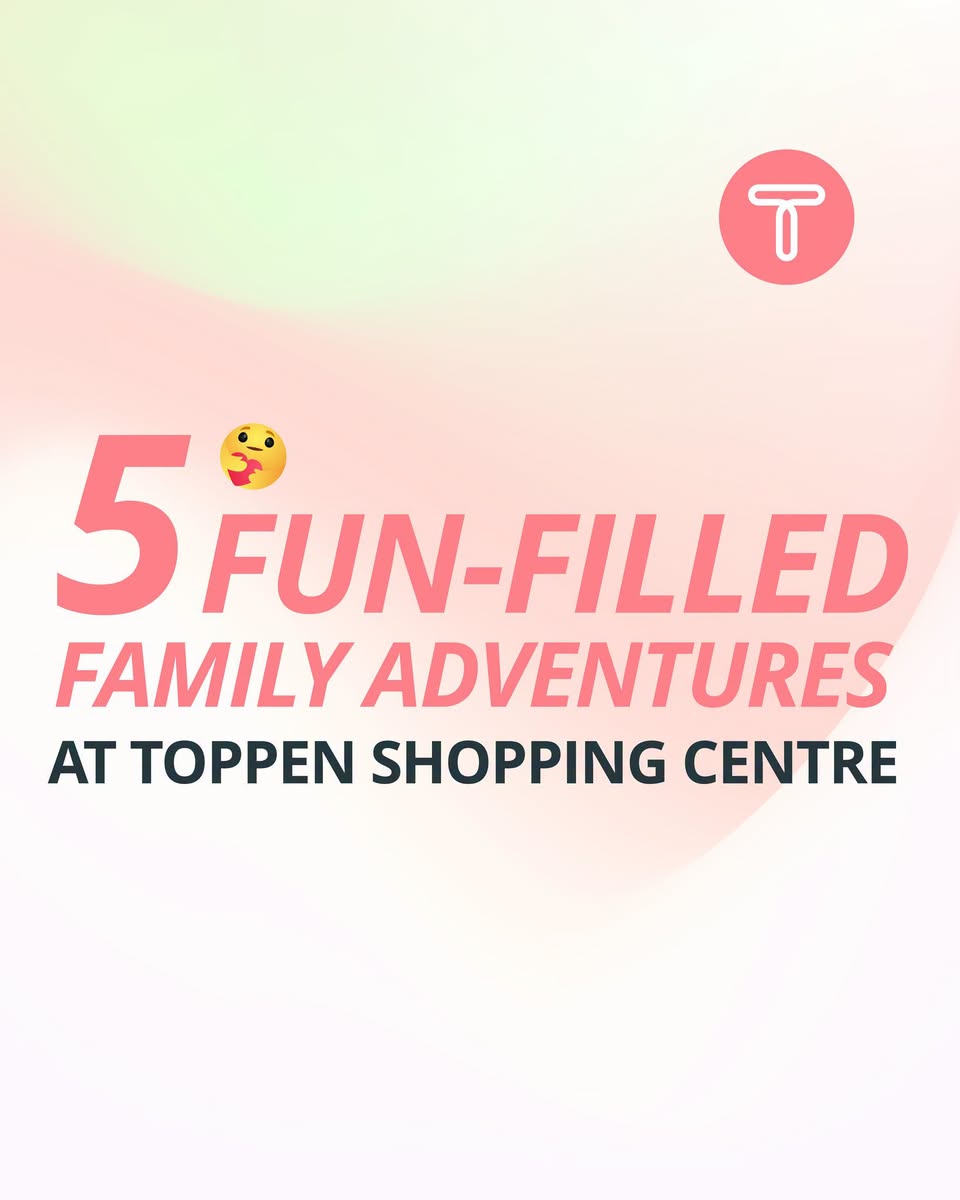 5 Family Adventures at Toppen Shopping Centre